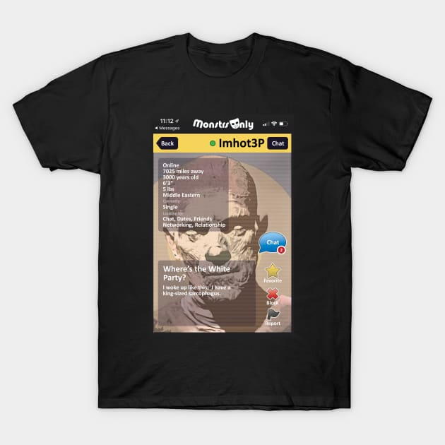 Monsters Only Monster Dating App Imhot3P T-Shirt by StudioPM71